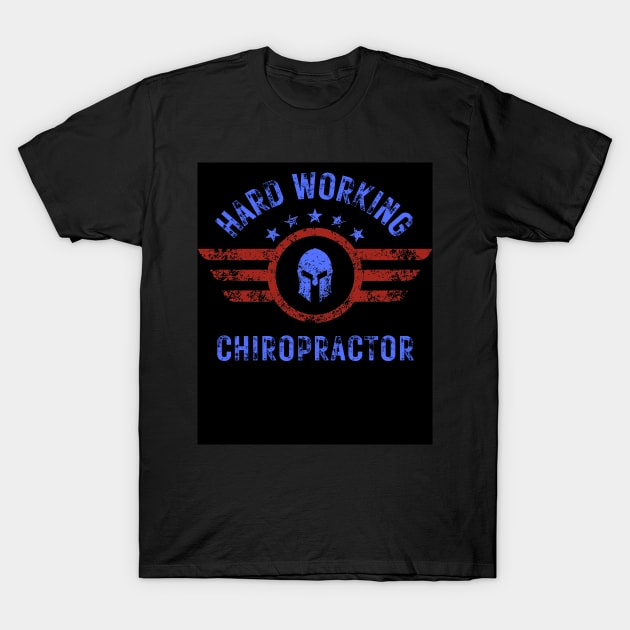 AMERICAN SPARTAN HARD WORKING CHIROPRACTOR T-Shirt by edub gifts